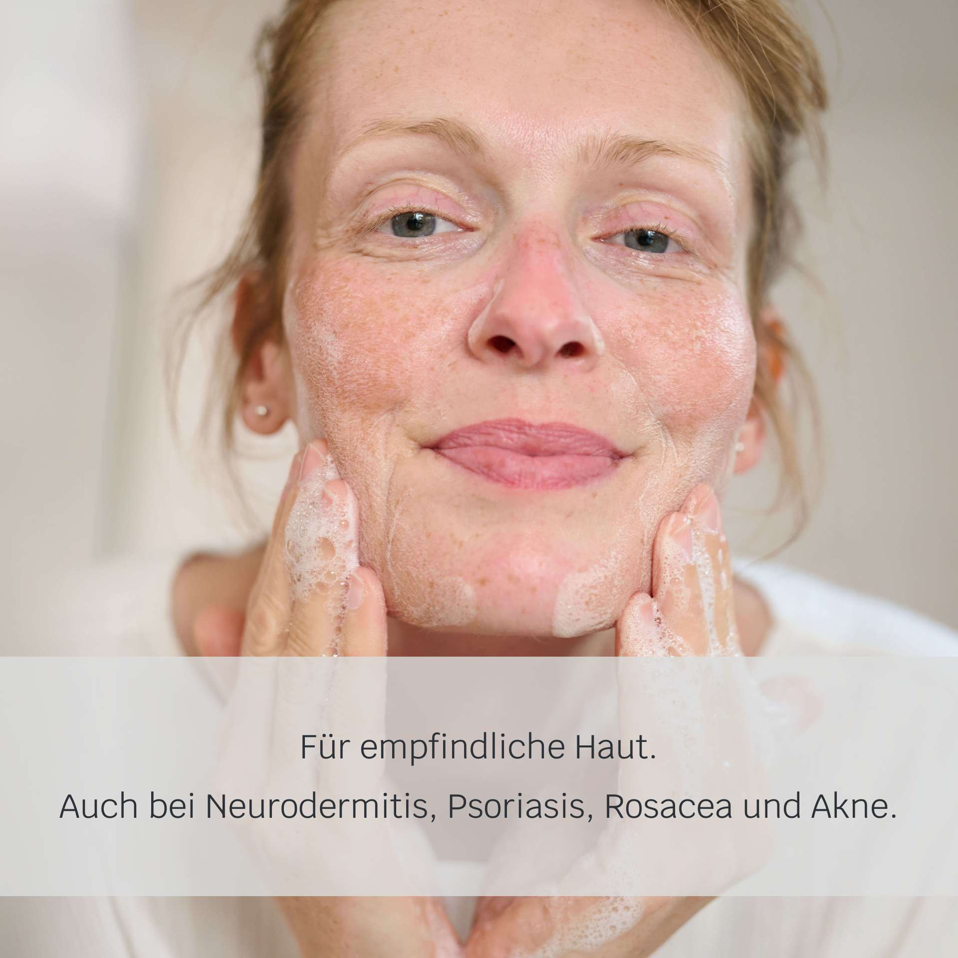 Für empfindliche Haut. Auch bei Neurodermitis, Psoriasis, Rosacea und Akne.