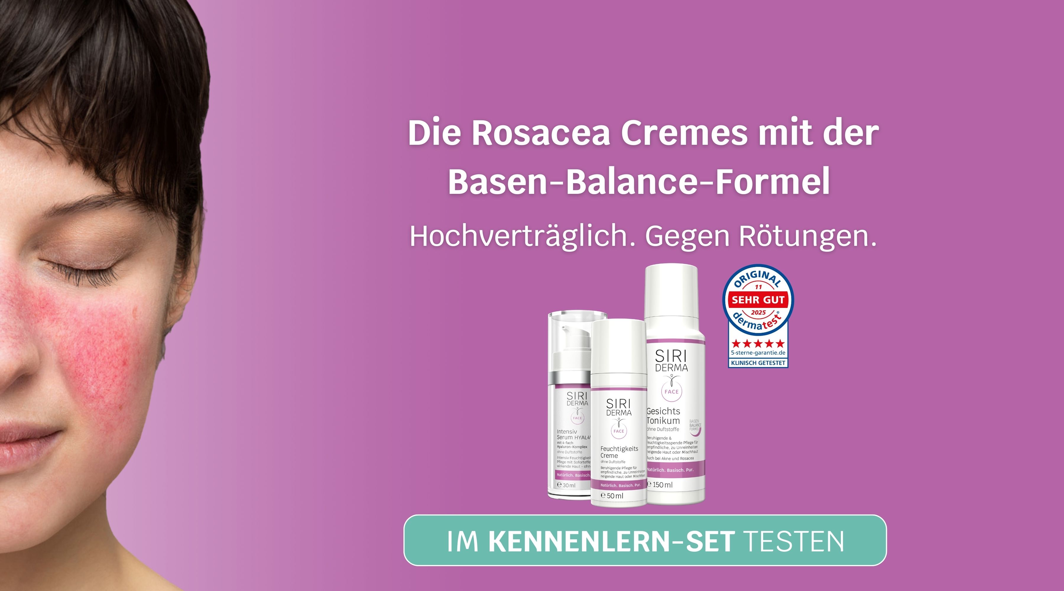 Dunkelhaarige Frau mit geschlossenen Augen und gerötetem Gesicht, daneben Siriderma Face Produkte und Text: Die Rosacea Cremes mit der BAsen-Balance-Formel. Hochverträglich. Gegen Rötungen. Im Kennenlern-Set testen.
